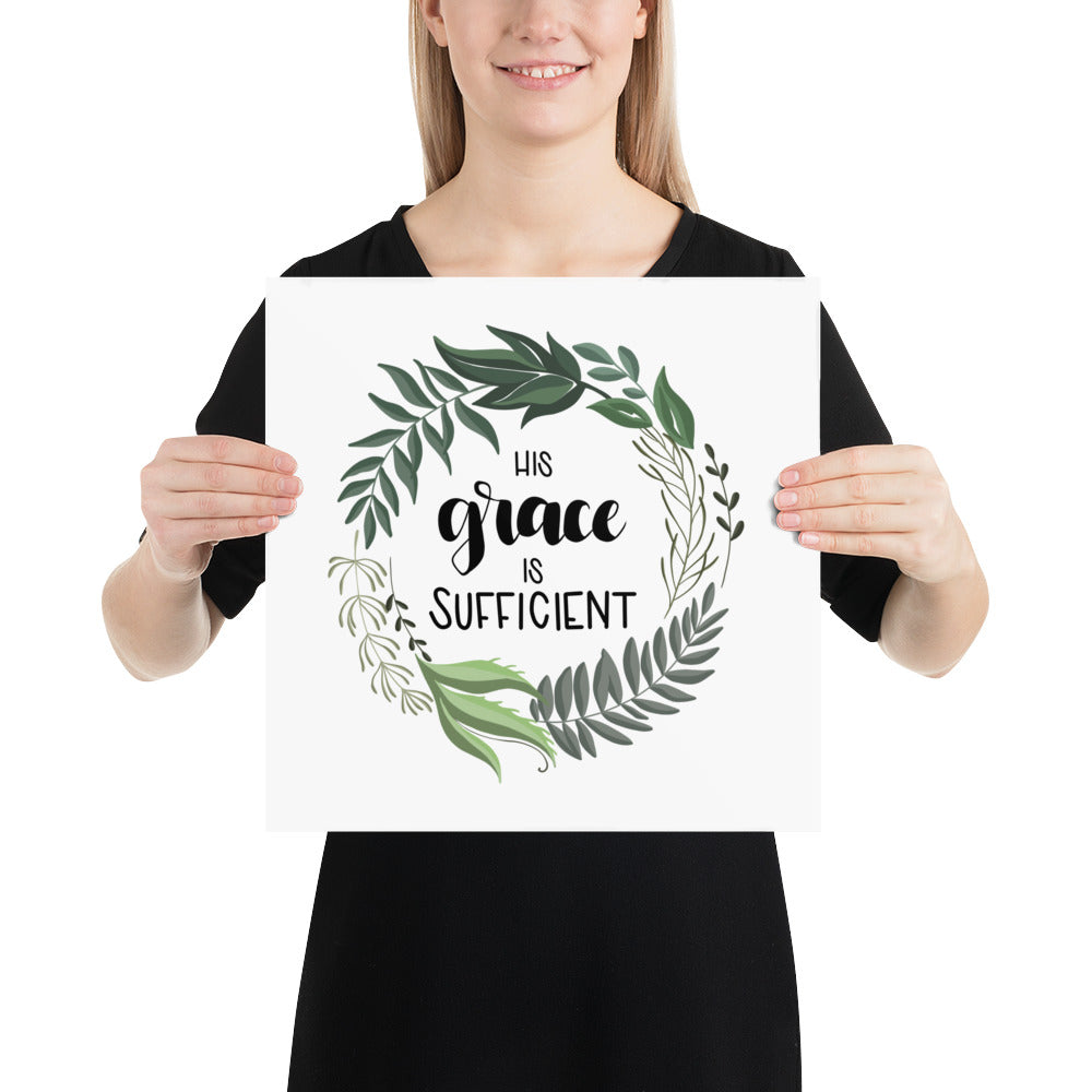 His Grace Is Sufficient Square Poster - Faith Art by Lagarto Art